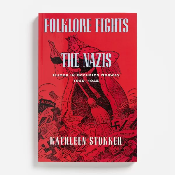Chicago Distribution Center Folklore Fights The Nazis: Humor In Occupied Norway, 1940 1945 By Kathleen Stokker Flash Sale