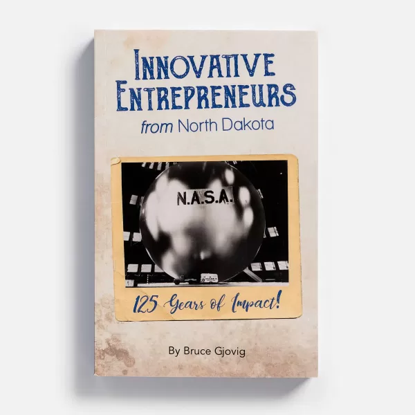 Smoky Water Press Innovative Entrepreneurs From North Dakota: 125 Years Of Impact! Impact! By Bruce Gjovig Shop