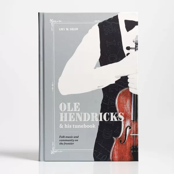 Chicago Distribution Center Ole Hendricks And His Tunebook By Amy M. Shaw Fashion