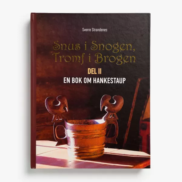 Sverre Strandenes Snus I Snogen, Tromf I Brogen Del Ii En Bok Om Hankestaup By Online