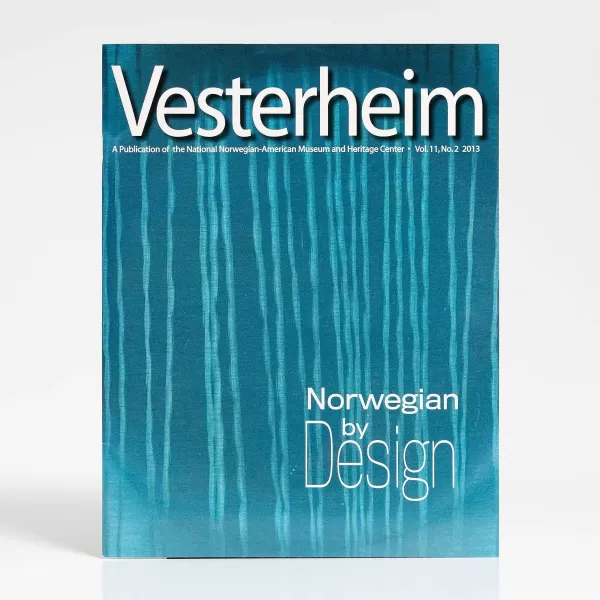 Vesterheim Magazine Vol. 11, No. 2, 2013 - Norwegian By Design Best