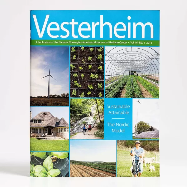 Vesterheim Magazine Vol. 16, No. 1 2018 - Sustainable Attainable, The Nordic Model Cheap