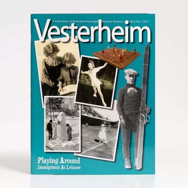 Vesterheim Magazine Vol. 9, No. 1 2011 - Playing Around, Immigrants At Leisure Discount
